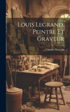 Coperta cărții Louis Legrand, peintre et graveur