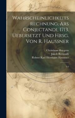 Coperta cărții Wahrscheinlichkeitsrechnung, Ars conjectandi, 1713. Üebersetzt und hrsg. von R. Haussner: 1-2