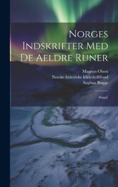 Norges indskrifter med de aeldre runer: Suppl.
