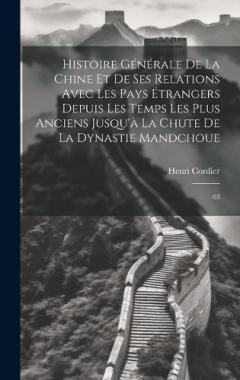 Histoire générale de la Chine et de ses relations avec les pays étrangers depuis les temps les plus anciens jusqu'à la chute de la dynastie mandchoue: 03