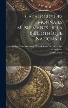 Coperta cărții Catalogue des monnaies musulmanes de la Bibliothèque nationale: 2