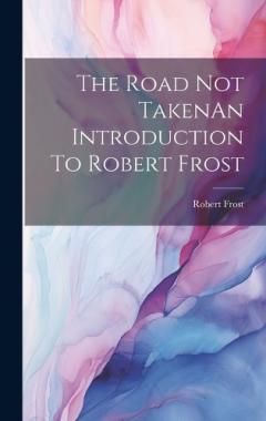 The Road Not TakenAn Introduction To Robert Frost