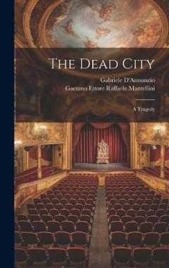 The Dead City; a Tragedy