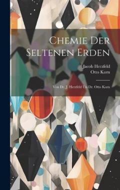 Coperta cărții Chemie Der Seltenen Erden: Von Dr. J. Herzfeld Un Dr. Otto Korn