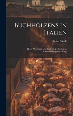 Coperta cărții Buchholzens in Italien: Reise-Abenteuer von Wilhelmine Buchholz. Einunddreissigster Auflage