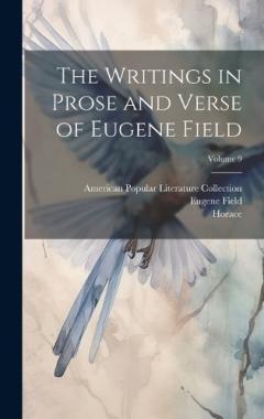 Coperta cărții The Writings in Prose and Verse of Eugene Field; Volume 9