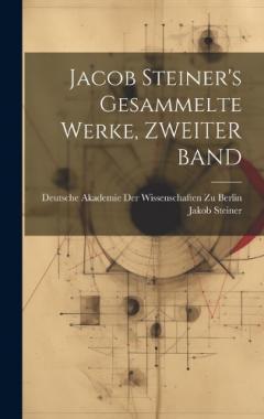 Jacob Steiner's Gesammelte Werke, ZWEITER BAND