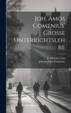 Joh. Amos Comenius' Grosse Unterrichtslehre