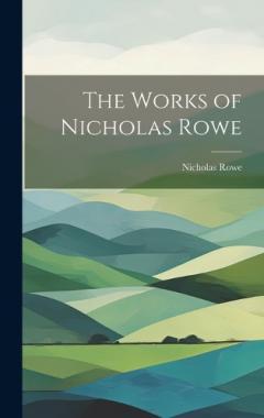 Coperta cărții The Works of Nicholas Rowe