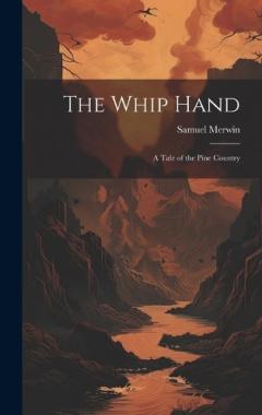 Coperta cărții The Whip Hand: A Tale of the Pine Country