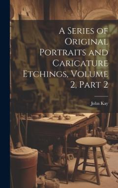 Coperta cărții A Series of Original Portraits and Caricature Etchings, Volume 2, part 2