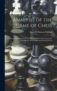 Coperta cărții Analysis of the Game of Chess: Illus. by Diagrams, On Which Are Marked the Situation of the Party for the Back-Games and Ends of Parties