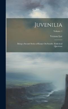 Juvenilia: Being a Second Series of Essays On Sundry Æsthetical Questions; Volume 1
