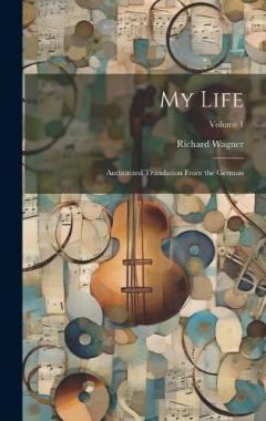 My Life: Authorized Translation From the German; Volume 1