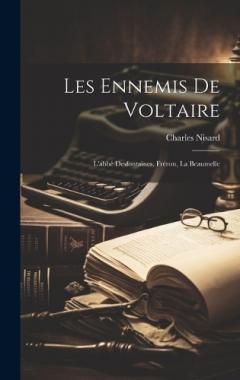 Coperta cărții Les Ennemis De Voltaire: L'abbé Desfontaines, Fréron, La Beaumelle