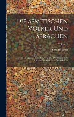 Coperta cărții Die Semitischen Völker Und Sprachen: Als Erster Versuch Einer Encyclopädie Der Semitischen Sprach-Und Alterthums-Wissenschaft; Volume 1