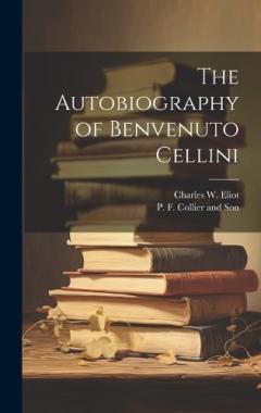 Coperta cărții The Autobiography of Benvenuto Cellini