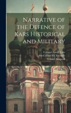 Coperta cărții Narrative of the Defence of Kars Historical and Military