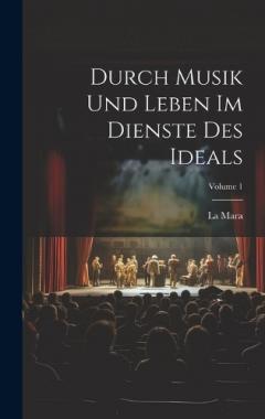 Coperta cărții Durch Musik Und Leben Im Dienste Des Ideals; Volume 1