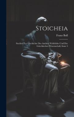 Coperta cărții Stoicheia: Studien Zur Geschichte Des Antiken Weltbildes Und Der Griechischen Wissenschaft, Issue 5