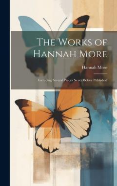 Coperta cărții The Works of Hannah More: Including Several Pieces Never Before Published