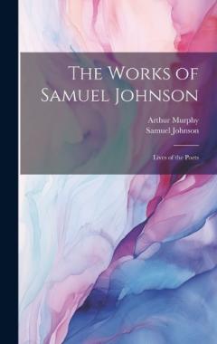 Coperta cărții The Works of Samuel Johnson: Lives of the Poets