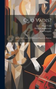 Coperta cărții Quo Vadis?: Opéra En 5 Actes Et 6 Tableaux D'après Le Roman