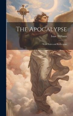 The Apocalypse: With Notes and Reflections