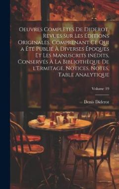 Oeuvres complètes de Diderot, revues sur les éditions originales, comprenant ce qui a été publié à diverses époques et les manuscrits inédits, conservés à la Bibliothèque de l'Ermitage, notices, notes, table analytique; Volume 19