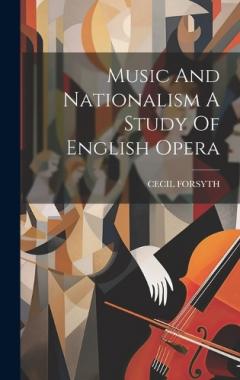 Coperta cărții Music And Nationalism A Study Of English Opera