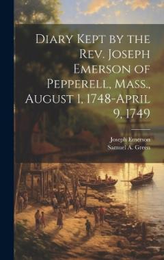 Coperta cărții Diary Kept by the Rev. Joseph Emerson of Pepperell, Mass., August 1, 1748-April 9, 1749