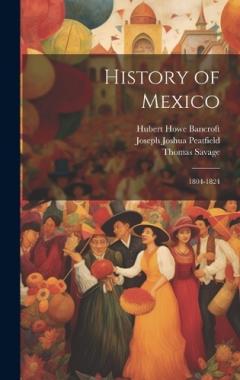 Coperta cărții History of Mexico: 1804-1824