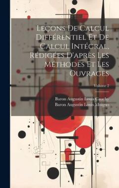 Coperta cărții Leçons De Calcul Différentiel Et De Calcul Intégral, Rédigées D'après Les Méthodes Et Les Ouvrages; Volume 2