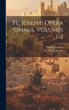 Fl. Josephi Opera Omnia, Volumes 1-2