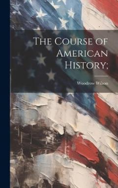 The Course of American History;