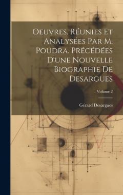 Oeuvres. Réunies et analysées par M. Poudra. Précédées d'une nouvelle biographie de Desargues; Volume 2