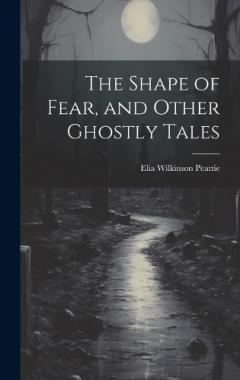 Coperta cărții The Shape of Fear, and Other Ghostly Tales