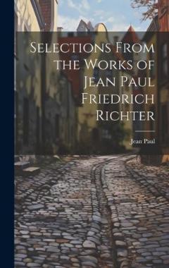 Coperta cărții Selections from the Works of Jean Paul Friedrich Richter