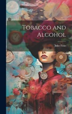 Tobacco and Alcohol