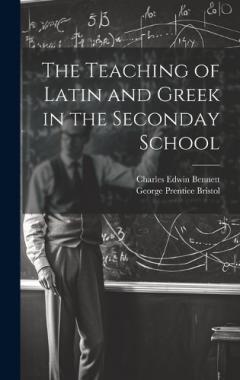 Coperta cărții The Teaching of Latin and Greek in the Seconday School