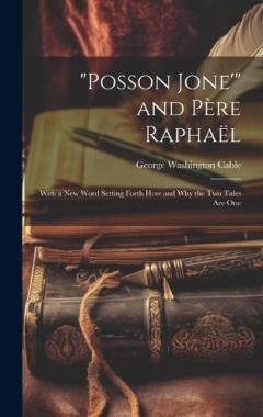 Coperta cărții "Posson Jone'" and Père Raphaël: With a New Word Setting Forth How and Why the Two Tales Are One