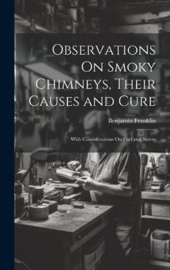 Observations On Smoky Chimneys, Their Causes and Cure: With Considerations On Fuel and Stoves