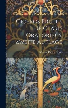 Ciceros Brutus de Claris Oratoribus, Zweite Auflage