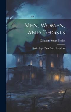 Coperta cărții Men, Women, and Ghosts: Stories Repr. From Amer. Periodicals