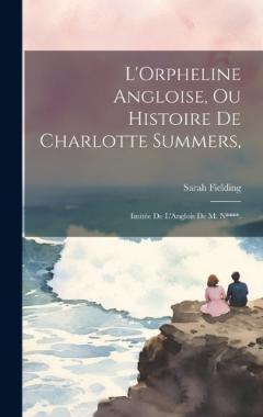 Coperta cărții L'Orpheline Angloise, Ou Histoire De Charlotte Summers,: Imitée De L'Anglois De M. N****.