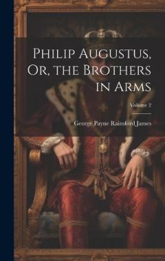 Philip Augustus, Or, the Brothers in Arms; Volume 2