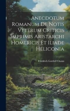 Coperta cărții Anecdotum Romanum De Notis Veterum Criticis Imprimis Aristarchi Homericis Et Iliade Heliconia