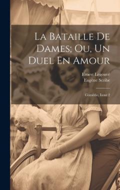 Coperta cărții La Bataille De Dames; Ou, Un Duel En Amour: Comédie, Issue 2