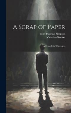 Coperta cărții A Scrap of Paper: A Comedy in Three Acts