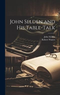 Coperta cărții John Selden and His Table-Talk